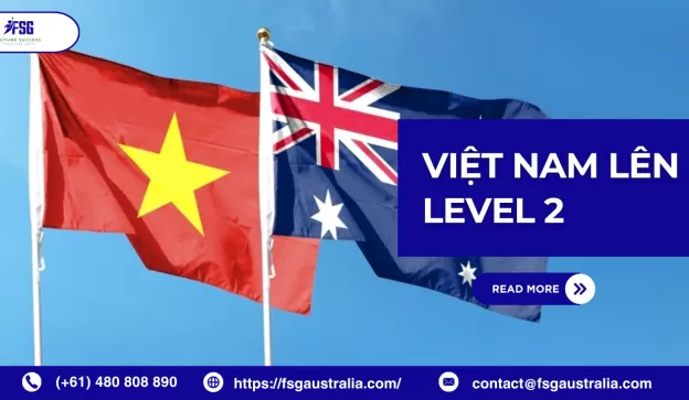Tin HOT du học Úc: Việt Nam lên Level 2 – Thời điểm vàng xét Visa du học Úc cực nhanh